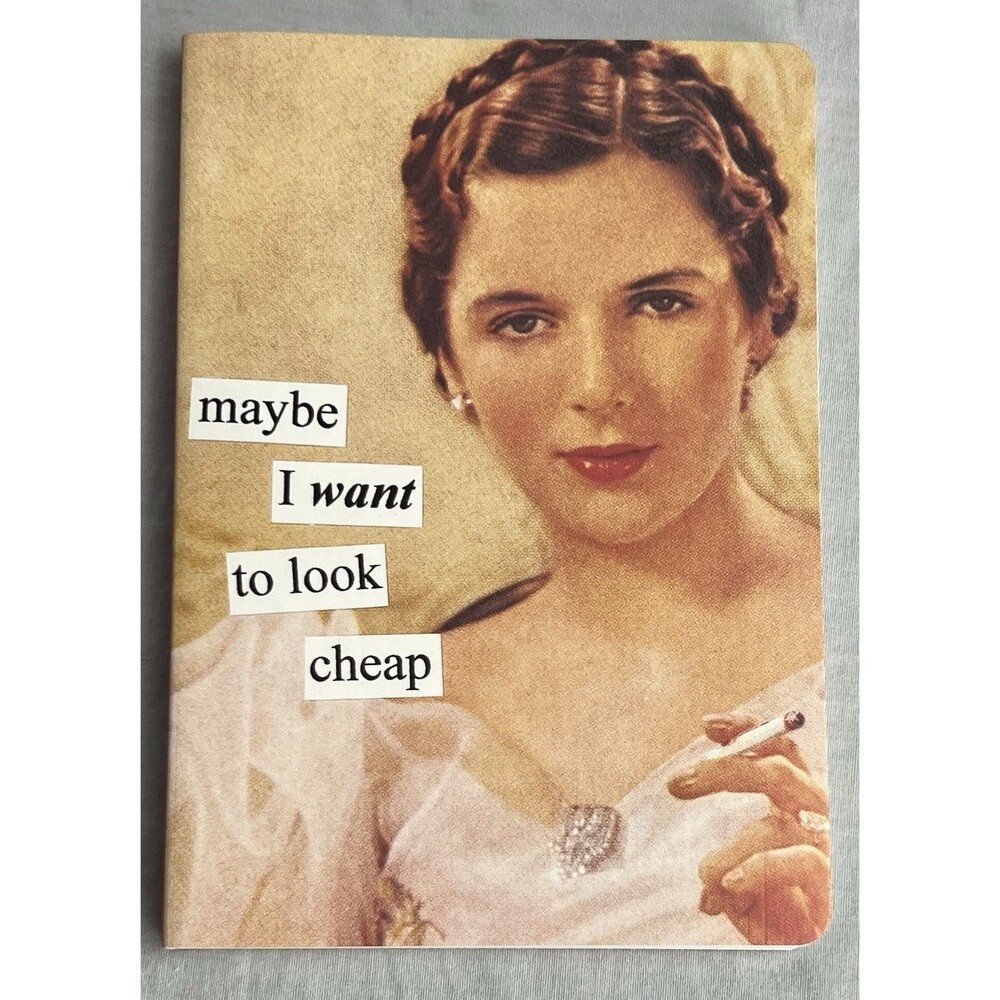 Anne Taintor  Notebook Journal  “Maybe I Want To Look Cheap”